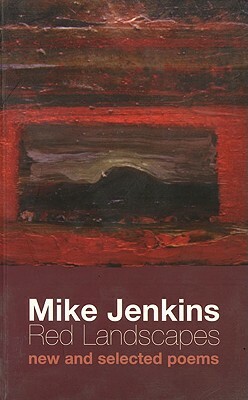 Red Landscapes: New and Selected Poems by Mike Jenkins