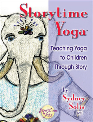 Teaching Yoga to Children Through Story by Michele Trapani, Sydney Solis