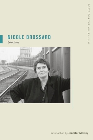 Nicole Brossard: Selections by Jennifer Moxley, Nicole Brossard