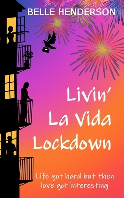 Livin' La Vida Lockdown by Belle Henderson