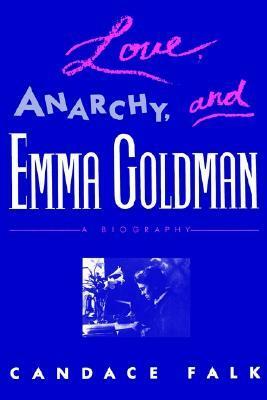 Love, Anarchy,Emma Goldman: A Biography by Candace Falk