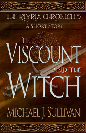 The Viscount and the Witch by Michael J. Sullivan