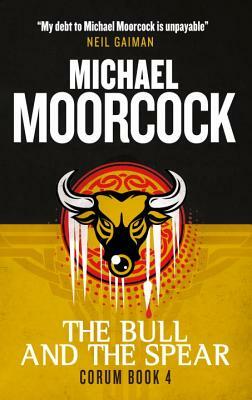 Corum - The Bull and the Spear: The Eternal Champion by Michael Moorcock