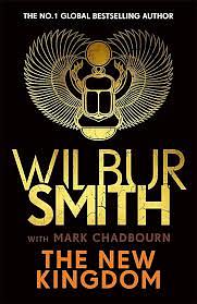 The New Kingdom: Global Bestselling Author of River God, Wilbur Smith, Returns with a Brand-New Ancient Egyptian Epic by Wilbur Smith