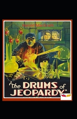 The Drums of Jeopardy Illustrated by Harold Macgrath