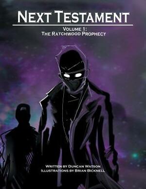 Next Testament: Volume 1: The Ratchwood Prophecy by Duncan Watson