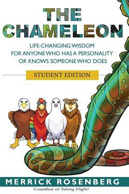 The Chameleon: Life-Changing Wisdom for Anyone Who Has a Personality or Knows Someone Who Does Student Edition by Merrick Rosenberg