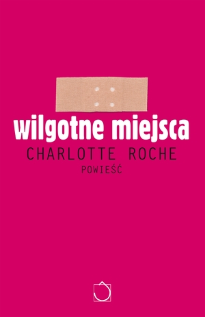 Wilgotne Miejsca by Charlotte Roche