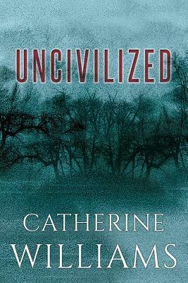 Uncivilized by Catherine Williams