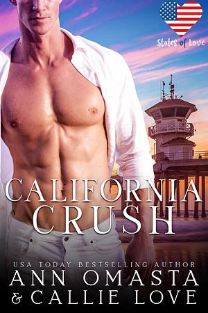 States of Love: California Crush by Ann Omasta, Callie Love