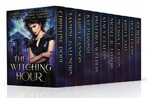 The Witching Hour: 11 Enchanting Novels Featuring Witches, Wizards, Vampires, Shifters, Ghosts, Fae, and More! by Holly Evans, Kristy Tate, Phaedra Weldon, Sarra Cannon, Stacy Claflin, Christine Pope, Kat Parrish, Yasmine Galenorn, Melissa F. Olson, Nicole R. Taylor