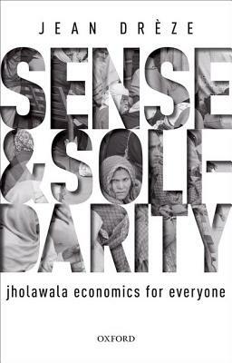 Sense And Solidarity - Jholawala Economics for Everyone by Jean Drèze