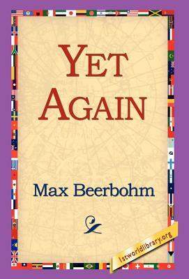 Yet Again by Max Beerbohm