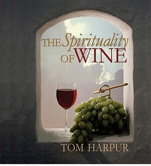 The Spirituality of Wine by Tom Harpur