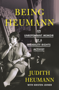 Being Heumann: An Unrepentant Memoir of a Disability Rights Activist by Judith Heumann, Beacon Press