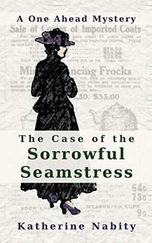 The Case of the Sorrowful Seamstress by Katherine Nabity