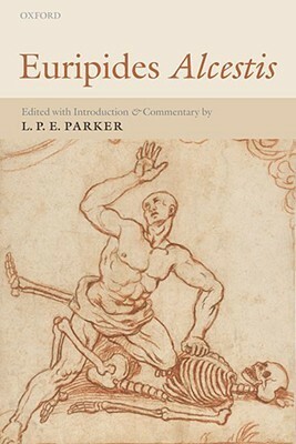 Alcestis: With Introduction and Commentary by L.P.E. Parker, Euripides