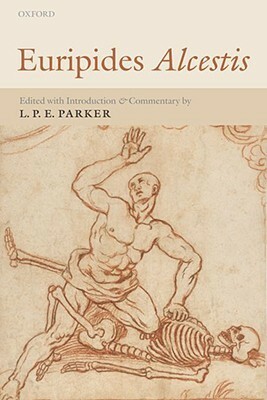 Alcestis: With Introduction and Commentary by Euripides, L.P.E. Parker