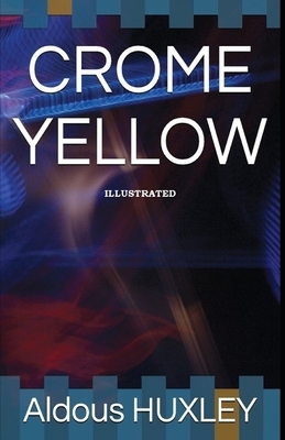 Crome Yellow Illustrated by Aldous Huxley