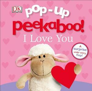 Pop-Up Peekaboo! I Love You by D.K. Publishing