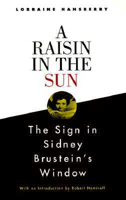 A Raisin in the Sun and the Sign in Sidney Brustein's Window by Lorraine Hansberry
