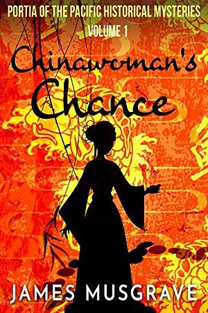 Chinawoman's Chance: Historical Mystery Thriller by James Musgrave