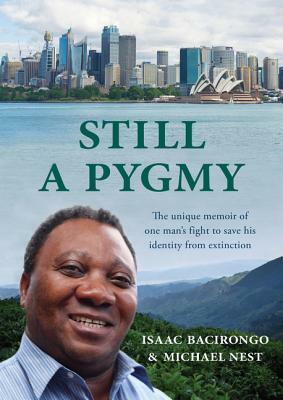 Still a Pygmy by Isaac Bacirongo, Michael Nest