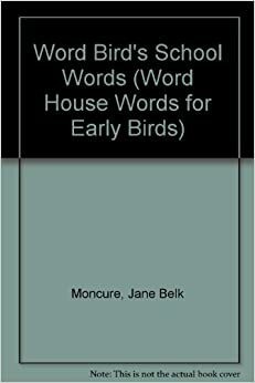 Word Bird's School Words by Linda Hohag, Lori Jacobson, Jane Belk Moncure