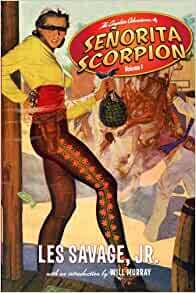 The Complete Adventures Of Senorita Scorpion Volume 1 by Les Savage Jr., Matthew Moring