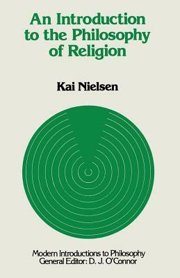 An Introduction to the Philosophy of Religion by K. Neilson