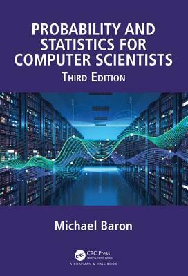 Probability and Statistics for Computer Scientists by Michael Baron
