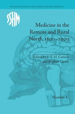 Medicine in the Remote and Rural North, 1800-2000 by 