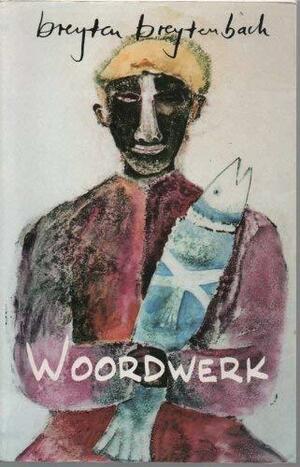 Woordwerk by Breyten Breytenbach