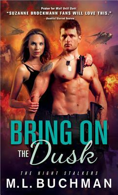 Bring on the Dusk by M. L. Buchman