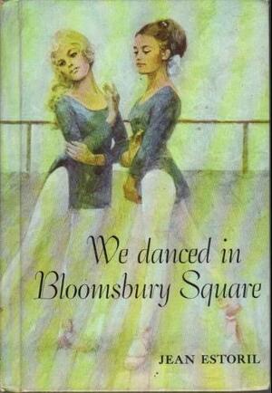 We Danced in Bloomsbury Square by Jean Estoril