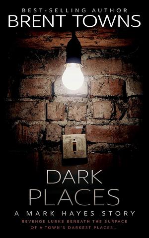 Dark Places by Brent Towns