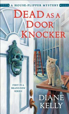 Dead as a Door Knocker: A House-Flipper Mystery by Diane Kelly