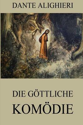 Die göttliche Komödie: Ausgabe mit über 100 Illustrationen by Dante Alighieri