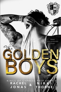 Kings of Cypress Prep: The Golden Boys by Nikki Thorne, Rachel Jonas