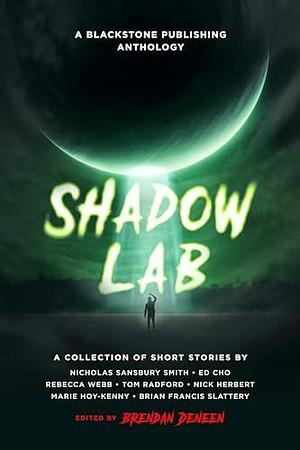 Shadow Lab: A Blackstone Publishing Anthology by Brendan Deneen, Brendan Deneen