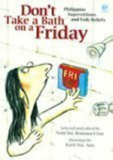 Don't Take a Bath on a Friday: Philippine Superstitions and Folk Beliefs by Neni Sta. Romana-Cruz, Katti Sta. Ana