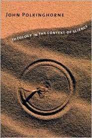Theology In the Context of Science by John Polkinghorne