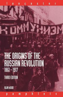 The Origins of the Russian Revolution, 1861-1917 by Alan Wood