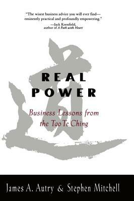 Real Power Business Lessons from the Tao Te Ching by James Autry