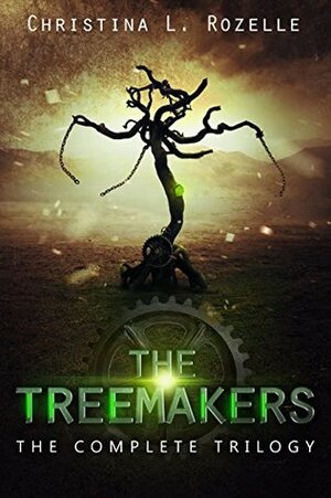 The Complete Treemakers Trilogy by Christina L. Rozelle
