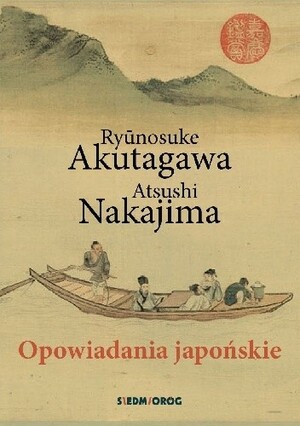 Opowiadania japońskie  by Ryūnosuke Akutagawa, Atsushi Nakajima