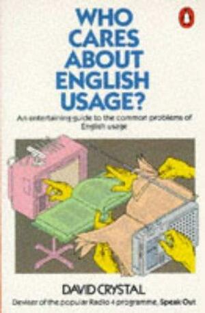 Who Cares about English Usage? by David Crystal