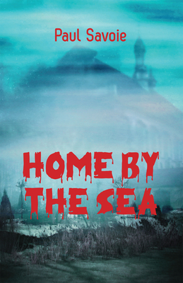 Home by the Sea by Paul Savoie