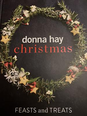 Donna Hay Christmas Feasts and Treats by Donna Hay