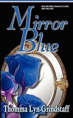 Mirror Blue by Thomma Lyn Grindstaff
